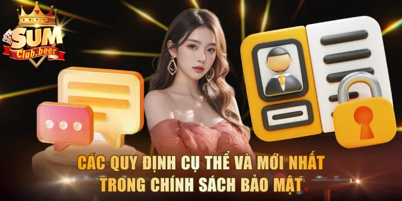 Các quy định cụ thể và mới nhất trong chính sách bảo mật