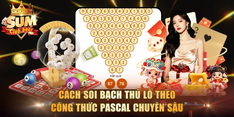 Cách soi bạch thủ lô theo công thức Pascal chuyên sâu