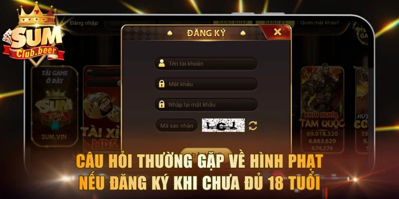 Câu hỏi thường gặp về hình phạt nếu đăng ký khi chưa đủ 18 tuổi