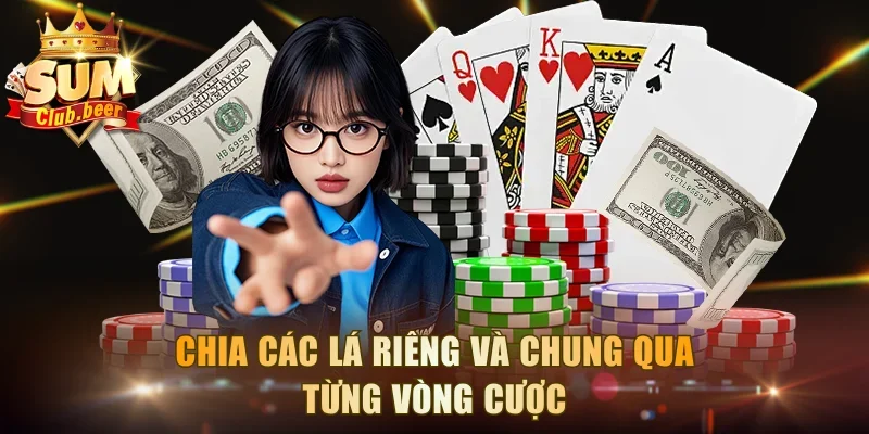 Chia các lá riêng và chung qua từng vòng cược