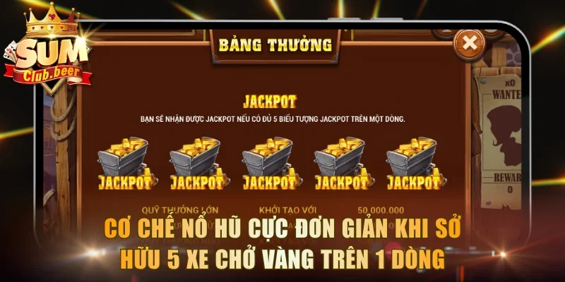 Cơ chế nổ hũ cực đơn giản khi sở hữu 5 Xe chở vàng trên 1 dòng