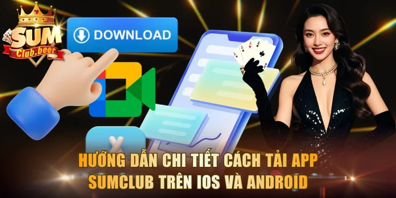 Hướng dẫn chi tiết cách tải app Sumclub trên iOS và Android