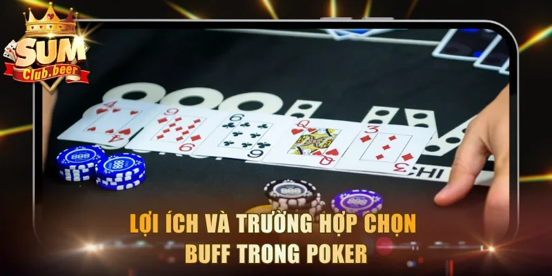Lợi ích và trường hợp chọn Buff trong poker
