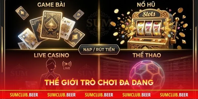 Thế giới trò chơi đa dạng: Game bài 3D kịch tính, Nổ hũ Jackpot khổng lồ, Live Casino và Cá cược Thể thao.